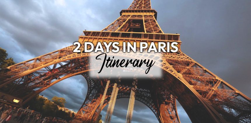 Paris Itinerary 2 Days featured image in eiffel tower view